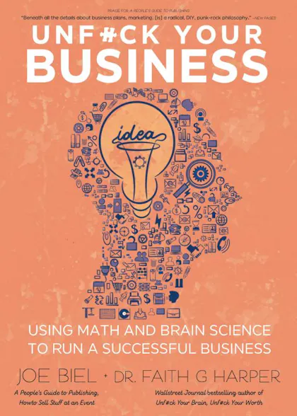 Unfuck Your Business: Using Math and Brain Science to Run a Successful Business 