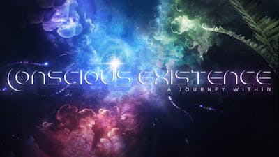 Conscious Existence - A Journey Within