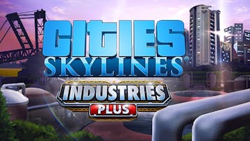 Cities: Skylines - Industries Plus