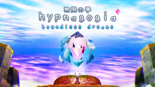 Hypnagogia 無限の夢 Boundless Dreams