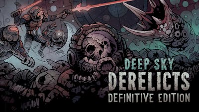 Deep Sky Derelicts : Definitive Edition