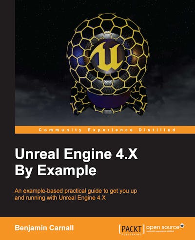 Unreal Engine 4.X By Example