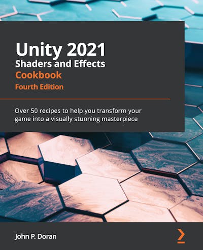 Unity 2021 Shaders and Effects Cookbook - Fourth Edition