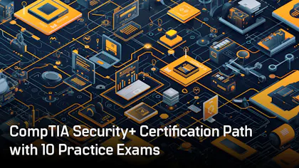 CompTIA Security+ Certification Path with 10 Practice Exams