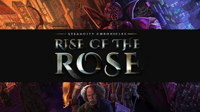 SteamCity Chronicles - Rise Of The Rose