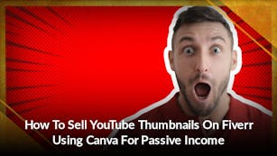 How To Sell YouTube Thumbnails On Fiverr Using Canva For Passive Income