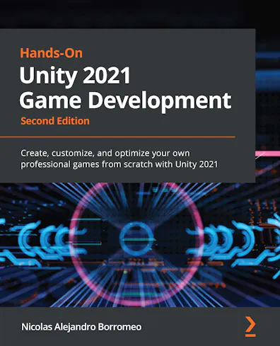 Hands-On Unity 2021 Game Development - Second Edition