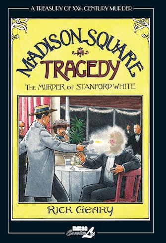 Madison Square Tragedy: The Murder of Stanford White