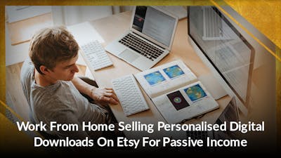 Work From Home Selling Personalised Digital Downloads On Etsy For Passive Income