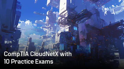 CompTIA CloudNetX with 10 Practice Exams