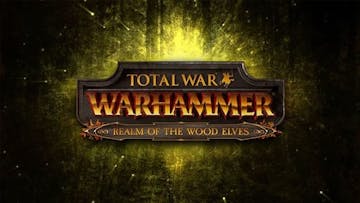 Total War: WARHAMMER - Realm Of The Wood Elves