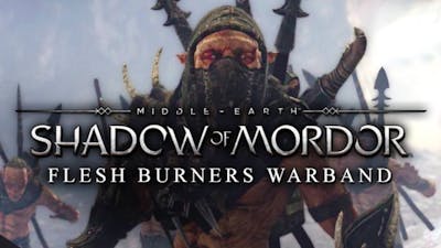 Middle-earth: Shadow of Mordor - Flesh Burners Warband DLC
