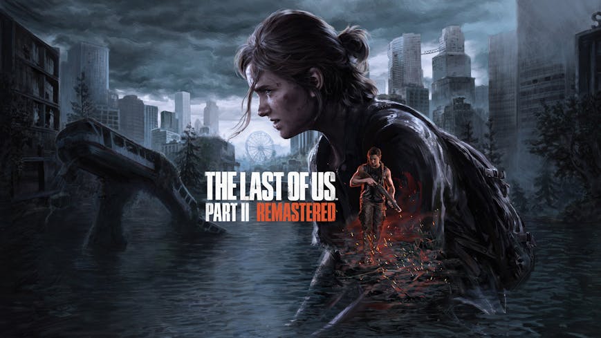 The Last of Us™ Part II Remastered