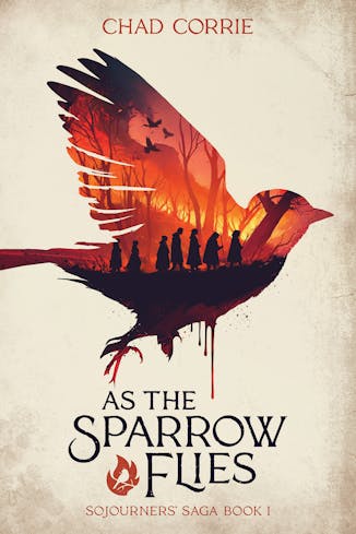 As the Sparrow Flies: Sojourners' Saga Book I