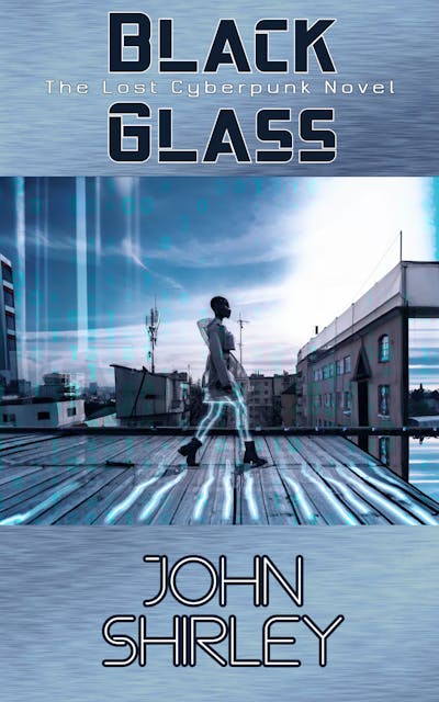 Black Glass: The Lost Cyberpunk Novel