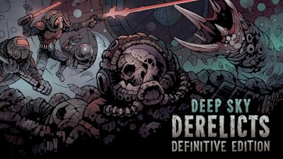 Deep Sky Derelicts : Definitive Edition