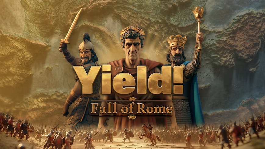 Yield! Fall of Rome