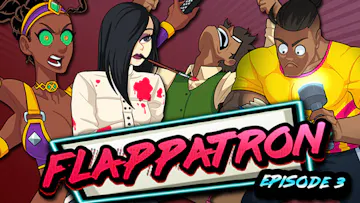 Flappatron: Episode 3 (Chapters 8 - 10)