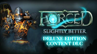 FORCED Slightly Better Deluxe Edition Content DLC