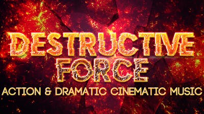 Destructive Force-Action Cinematic Music