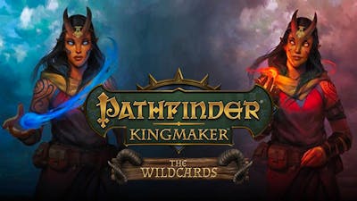 Pathfinder: Kingmaker - The Wildcards