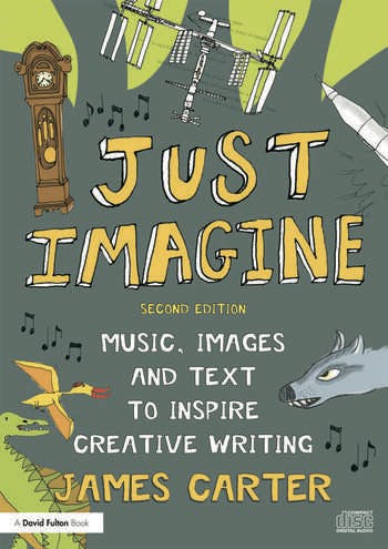 Just Imagine: Music, images and text to inspire creative writing (EBOOK)