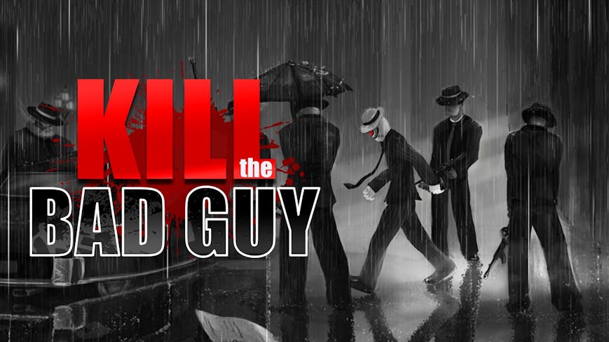 Kill The Bad Guy