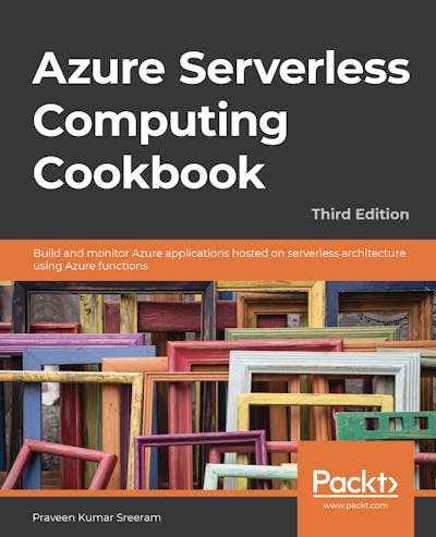 Azure Serverless Computing Cookbook - Third Edition