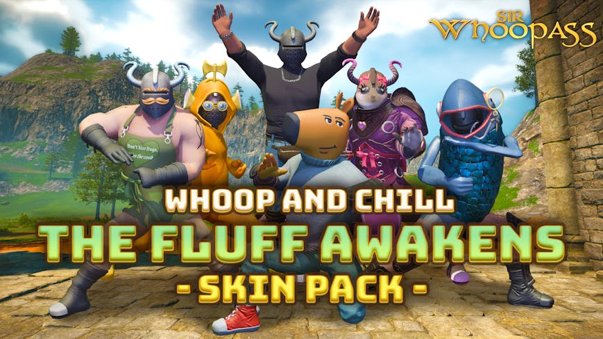 Sir Whoopass™: Whoop and Chill - The Fluff Awakens Skin Pack
