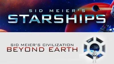 Sid Meier's Starships and Civilization: Beyond Earth