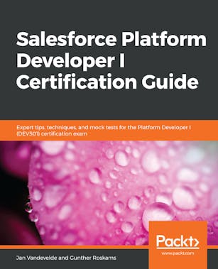 Salesforce Platform Developer I Certification Guide