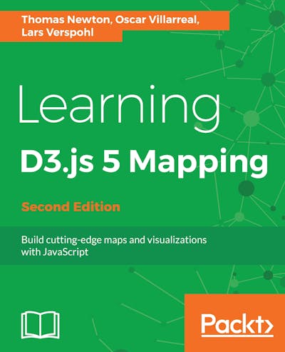 Learning D3.js 5 Mapping - Second Edition