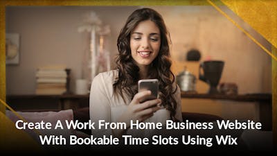Create A Work From Home Business Website With Bookable Time Slots Using Wix