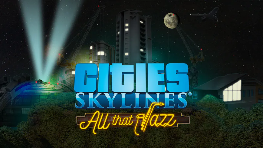 Cities: Skylines - All That Jazz