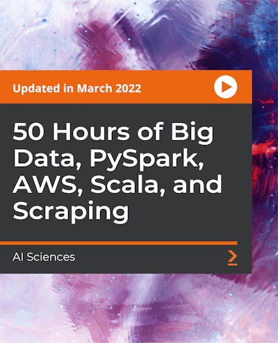 50 Hours of Big Data, PySpark, AWS, Scala, and Scraping