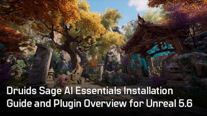 Druids Sage AI Essentials: Installation Guide and Plugin Overview for Unreal 5.6
