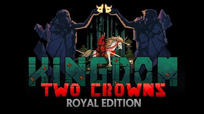 Kingdom Two Crowns Royal Edition