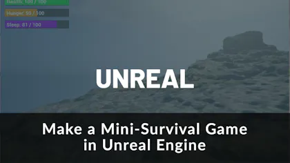 Make a Mini-Survival Game in Unreal Engine
