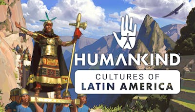 HUMANKIND - Cultures of Latin America