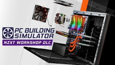 PC Building Simulator - NZXT Workshop