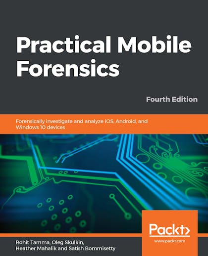 Practical Mobile Forensics - Fourth Edition