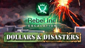 Rebel Inc: Escalation - Dollars & Disasters