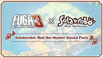 Fuga: Melodies of Steel 3 - Solatorobo: Red the Hunter Sound Pack