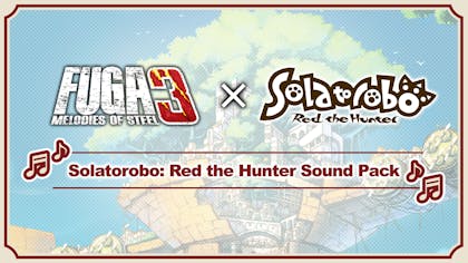 Product cover for Fuga: Melodies of Steel 3 - Solatorobo: Red the Hunter Sound Pack - DLC