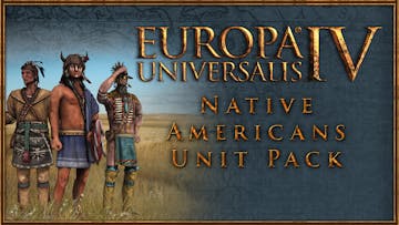 Europa Universalis IV: Native Americans Unit Pack