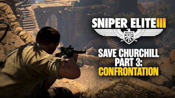 Sniper Elite 3 - Save Churchill Part 3: Confrontation DLC