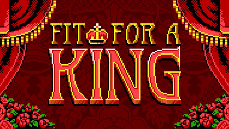 Fit For a King