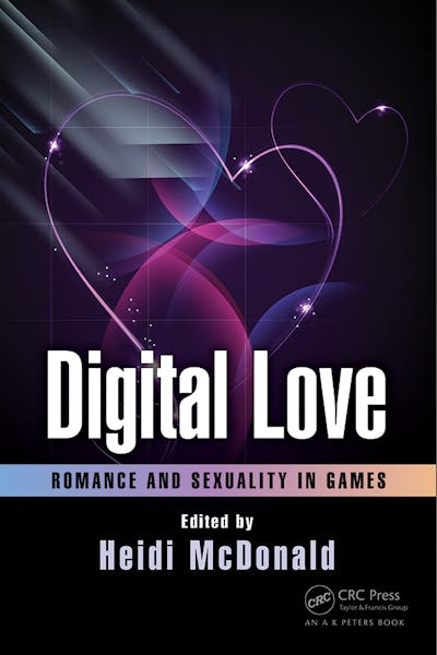 Digital Love: Romance and Sexuality in Games