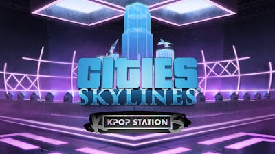 Cities: Skylines - K-pop Station - DLC