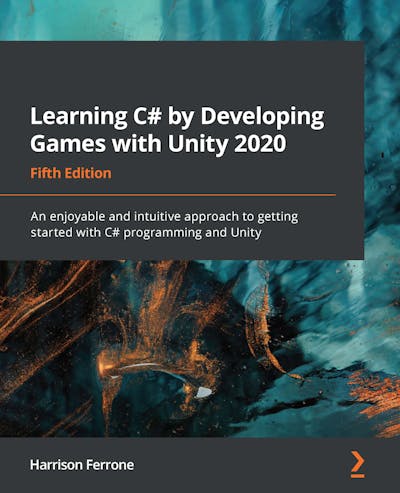 Learning C# by Developing Games with Unity 2020 - Fifth Edition